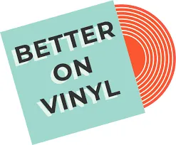 Better On Vinyl