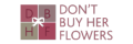 Don't Buy Her Flowers